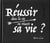 Reussir dans la vie ou reussir sa vie ?