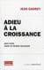 Adieu à la croissance - bien vivre dans un monde solidaire