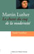 Martin Luther - le chant du coq de la modernité