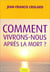 Comment vivrons-nous après la mort ?