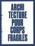Didier Fiuza-Faustino : Architecture pour corps fragiles