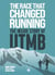 The race that changed running : the inside story of utmb