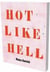 Monica Bonvicini : Hot Like Hell
