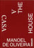 Manoel de oliveira - a casa/the house