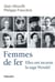 Femmes de fer - elles ont incarné la saga Wendel