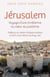 Jérusalem - voyage d'une chrétienne au coeur du judaïsme
