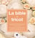 La bible du tricot