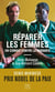 Réparer les femmes - un combat contre la barbarie