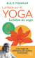 Lumière sur le yoga : La bible du yoga : L'ouvrage de référence du maître incontesté