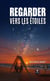Regarder vers les étoiles