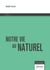 Notre vie au naturel : Essai