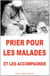 Prier pour les malades : méthodes et prières