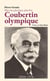 Plus vite, plus haut, plus fort : Coubertin  olympique.
