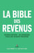 La bible des revenus - devenez rentier : 36 stratégies pour une retraite prospère