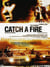 Catch a Fire