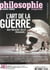 Philosophie magazine Hors-Série n.64 : L'Art de la guerre