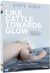Like Cattle Towards Glow