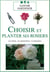 Choisir et planter ses rosiers : Le choix - La plantation - L'entretien