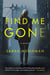 FIND ME GONE - A NOVEL