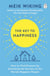The Key to Happiness : How to Find Purpose by Unlocking the Secrets of the World's Happiest People