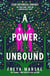 A Power Unbound