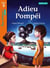 Adieu Pompéi Niveau 3 - Tous lecteurs ! Roman - Livre élève - Ed. 2013