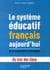 Le système éducatif français aujourd'hui - de la maternelle à la terminale - un état des lieux