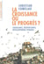 La croissance ou le progrès ? - croissance, décroissance, développement durable