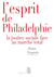 L'esprit de philadelphie - la justice sociale face au marché total