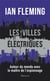 Les Villes électriques : autour du monde avec le maître de l'espionnage