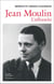 Jean Moulin : L'affranchi
