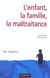 L'enfant, la famille, la maltraitance - 2ème édition
