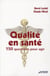 Qualité en santé - 150 questions pour agir