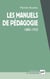 Les manuels de pédagogie 1880-1920