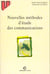Les nouvelles methodes d'etudes des communicatons