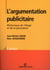 L'argumentation publicitaire - rhétorique de l'éloge et de la persuasion