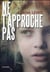 Ne t'approche pas