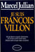 Je suis francois villon