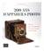 200 ans d'appareils photo - histoire de la photographie du daguerréotype au numérique (2e édition)