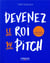 Devenez le roi du pitch - embarquer et convaincre en 2 minutes chrono