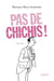 Pas de chichis