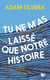 Tu ne m'as laissé que notre histoire