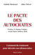 Le pacte des autocrates : Poutine, Xi Jinping, Erdogan, Assad, Raïssi, Maduro, Modi : Comment ils s'unissent pour détruire nos démocraties