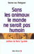 Sans les animaux le monde ne serait pas humain