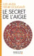 Le Secret de l'aigle (Espaces Libres - Sagesses)