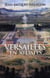 Versailles en 50 dates - les secrets du château de louis xiii à nicolas sarkozy...