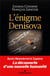 L'énigme Denisova : Après Néandertal et Sapiens, la découverte d'une nouvelle humanité