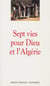 Sept vies pour dieu et pour l'algérie