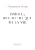 Dans la bibliothèque de la vie