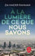 À la lumière de ce que nous savons